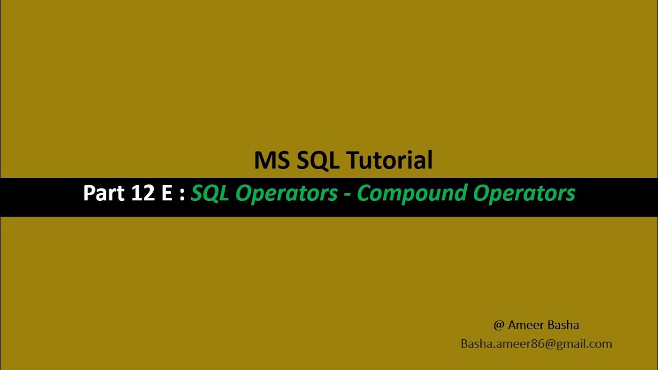 Part 12 E : SQL Operators - Compound Operators