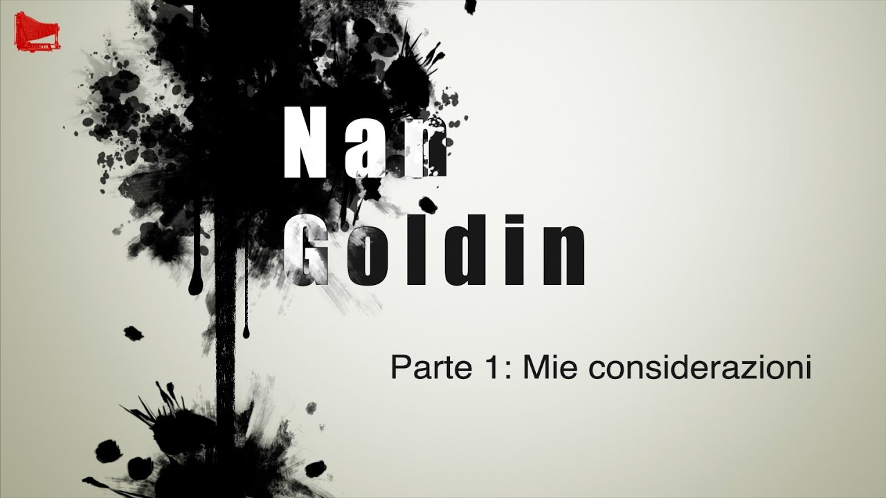 [149] Nan Goldin  - Parte 1: Mie considerazioni