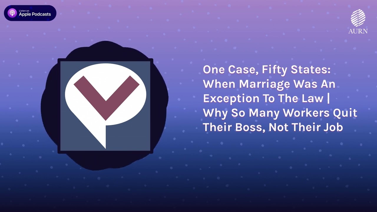One Case, Fifty States: When Marriage Was An Exception To The Law | Why So Many Workers Quit...