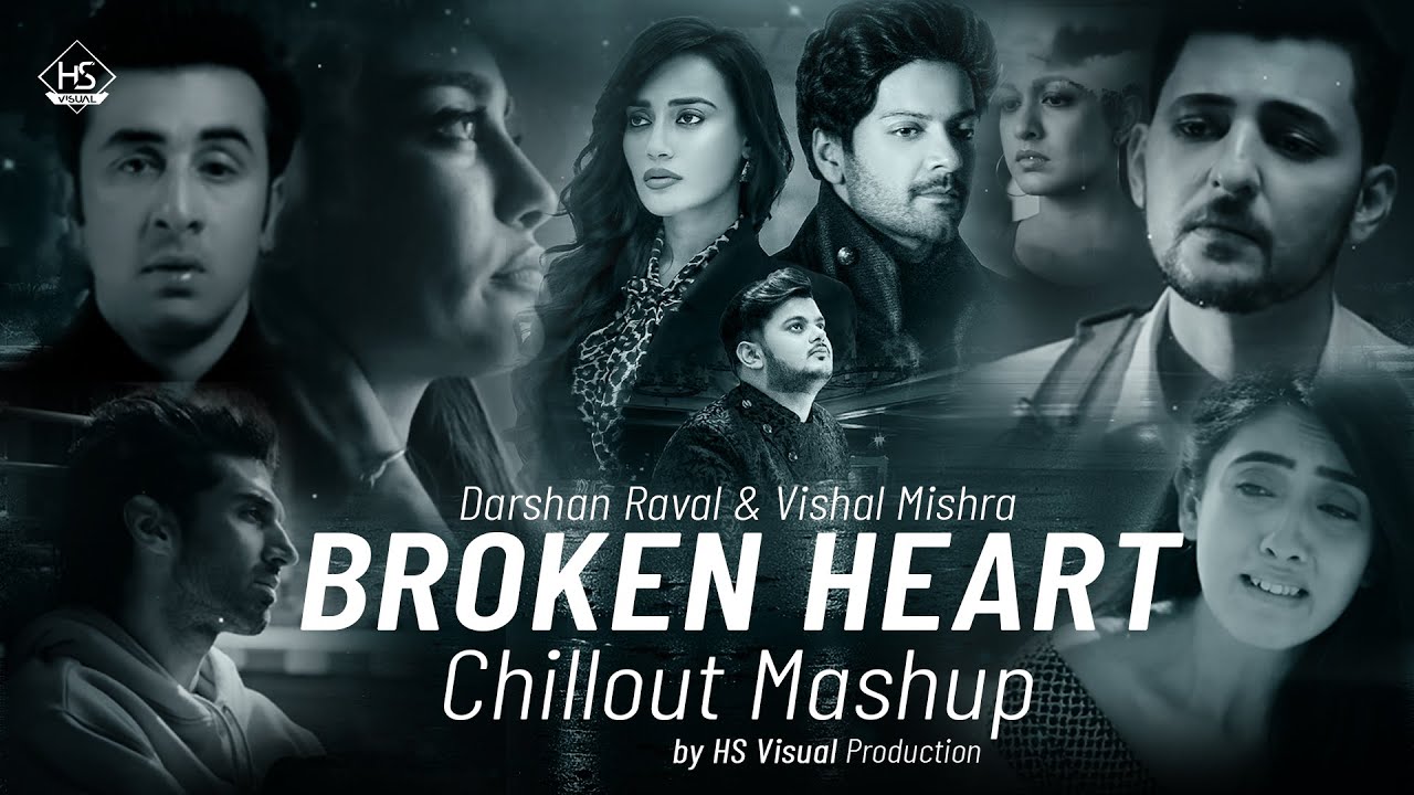 Broken Heart Mashup 2022 | HS Visual | Darshan Raval | Vishal Mishra | Bollywood lofi