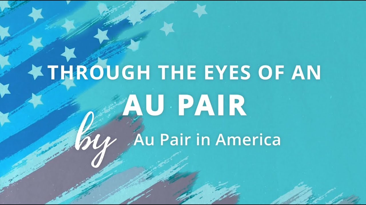 Through The Eyes Of An Au Pair | By Au Pair in America