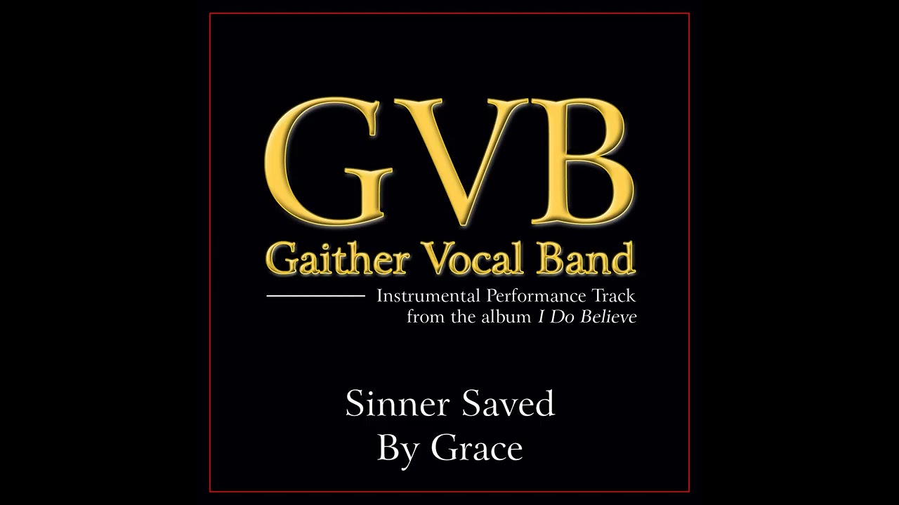 Sinner Saved By Grace - Lower Key (C) Performance Track Without Background Vocals