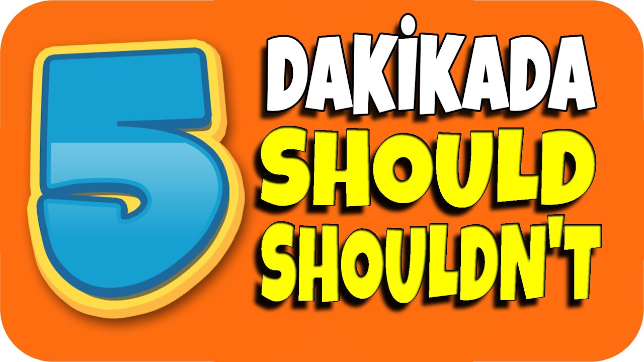 5 DAKİKADA SHOULD - SHOULDN'T KONU ANLATIMI