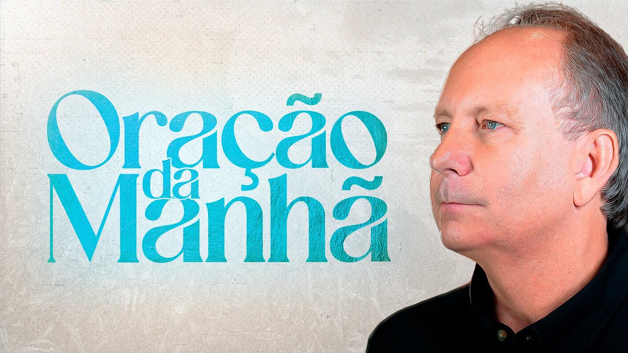 ORAÇÃO PODEROSA DA MANHÃ - Veja o que Deus vai fazer na sua vida - Lamartine Posella