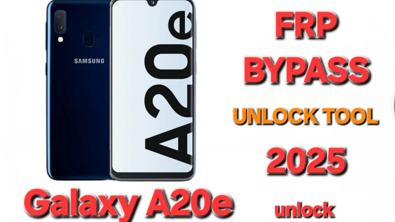 Samsung Galaxy A20e FRP Bypass, Unlock Tool 2025