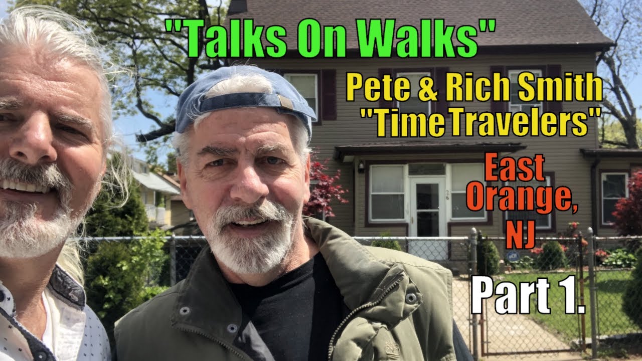"Talks On Walks" - Pete and Rich Smith - Time Travelers - East Orange - Part 1