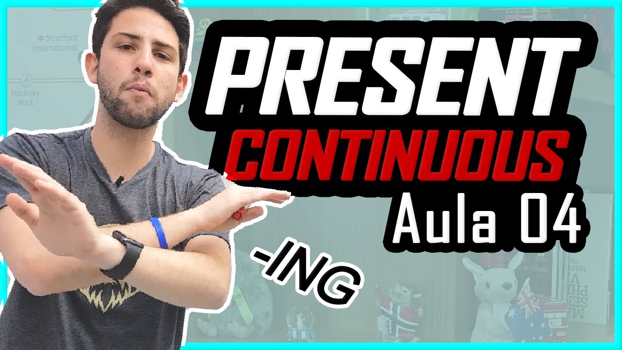 PRESENT CONTINUOUS: O Ger&uacute;ndio em Ingl&ecirc;s - Aula 4 | Curso de Ingl&ecirc;s para iniciantes