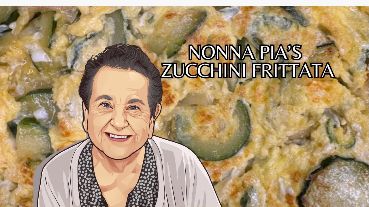 Nonna Pia's Delicious Zucchini Frittata!