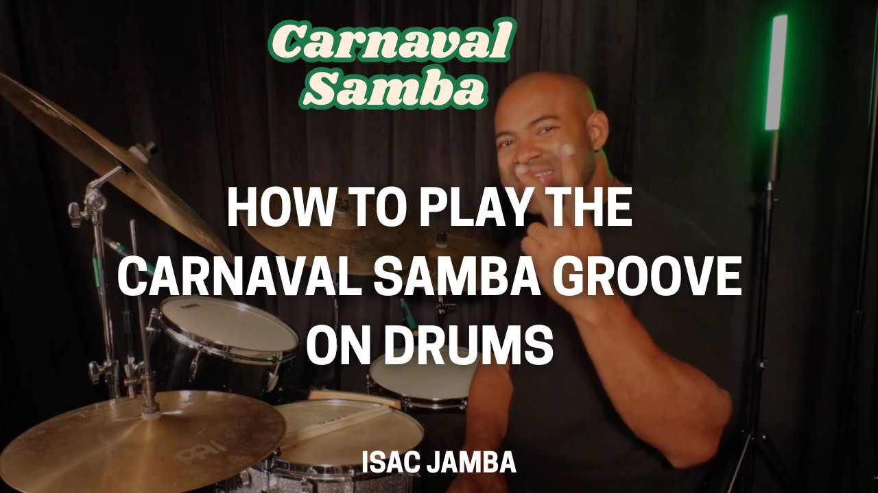 How To Play The Carnaval Samba Groove On Drums