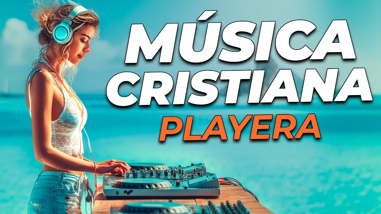 🎶 Mix Electrónica Cristiana ☀️ Música para Disfrutar en la Playa y Paseos