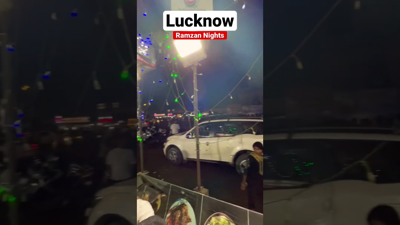 Lucknow Nights*Ramzan Nights In Lucknow*| #lucknow #travel #travelblogger #food #streetfood #yt #a