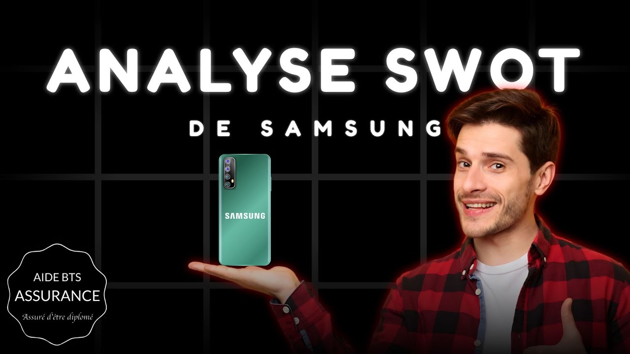 Analyse SWOT de Samsung : forces et faiblesses r&eacute;v&eacute;l&eacute;es 💪📉 - Aide BTS Assurance