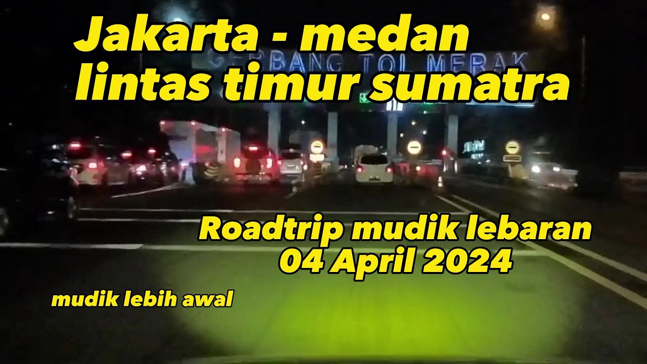 Mudik lebaran 2024 jakarta - medan lintas timur sumatra