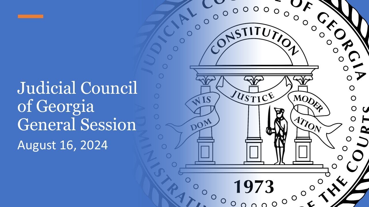 August 16, 2024 Judicial Council of Georgia General Session