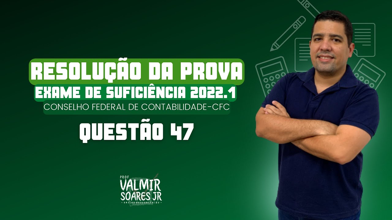 QUESTÃO 47 - PROVA DO CFC 2022.1 (TEMA: PERÍCIA JUDICIAL E EXTRAJUDICIAL)