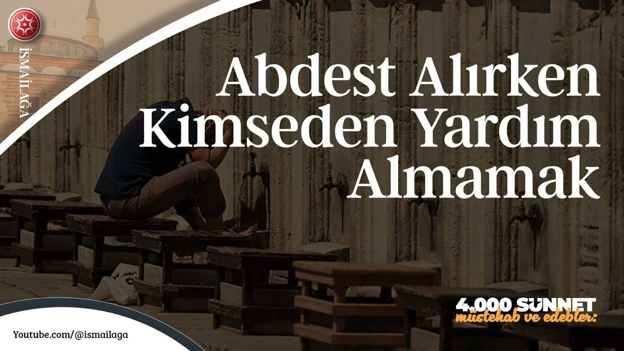 4000 Sünnet Müstehab ve Edebler: Abdest Alırken Kimseden Yardım Almamak