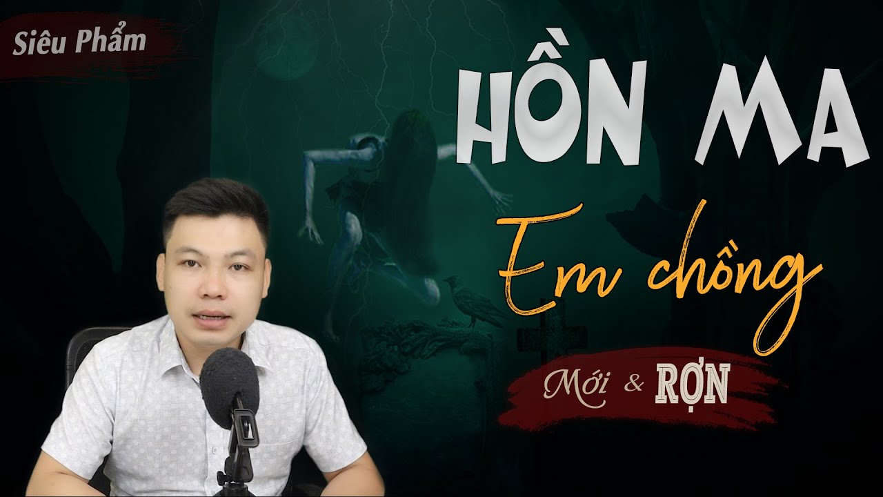 Hồn Ma Em Chồng - Truyện Ma Có Thật Mới Đẻ Tháng Cô Hồn MC Đình Soạn Kể Đến Sợ