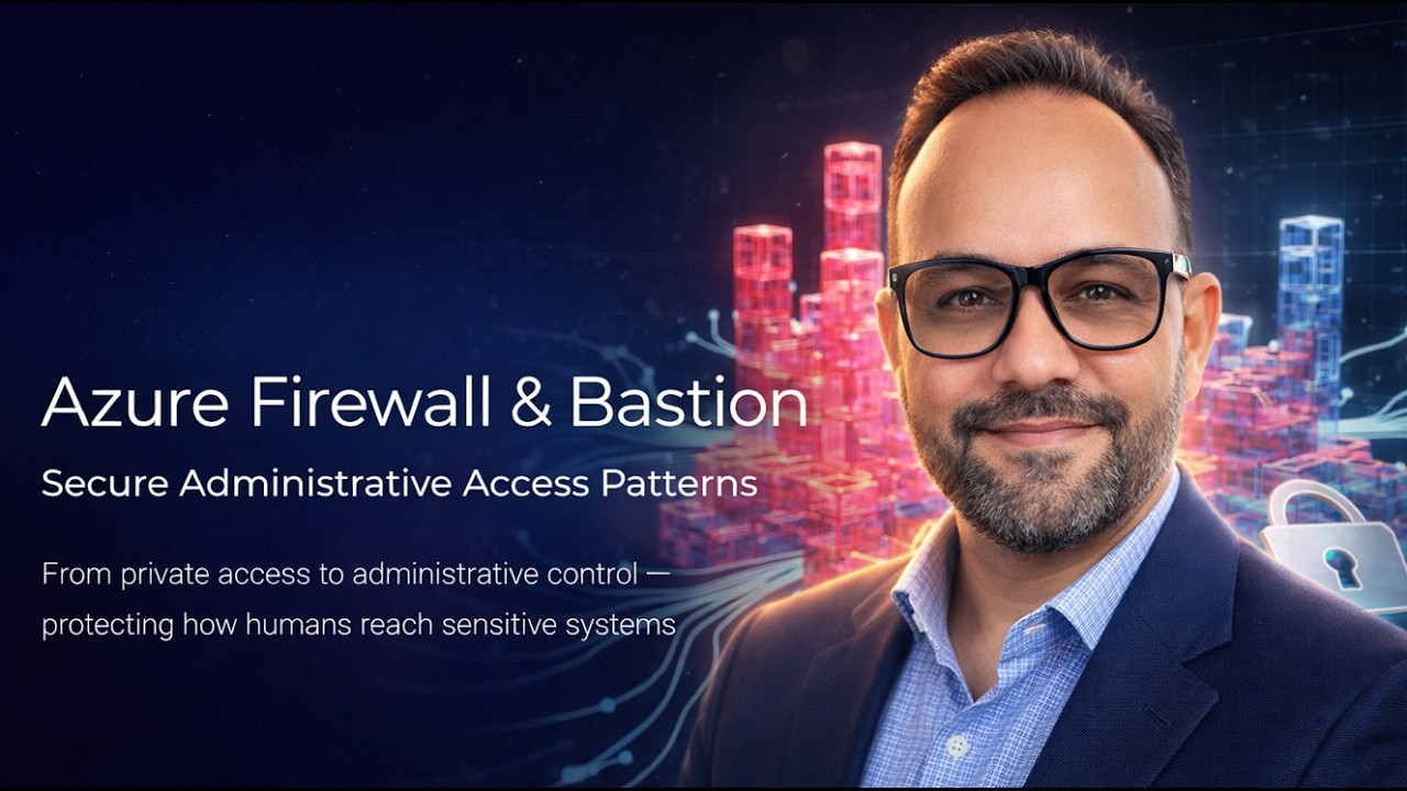 Azure Firewall and Bastion: Secure Administrative Access Patterns (07 of 20)