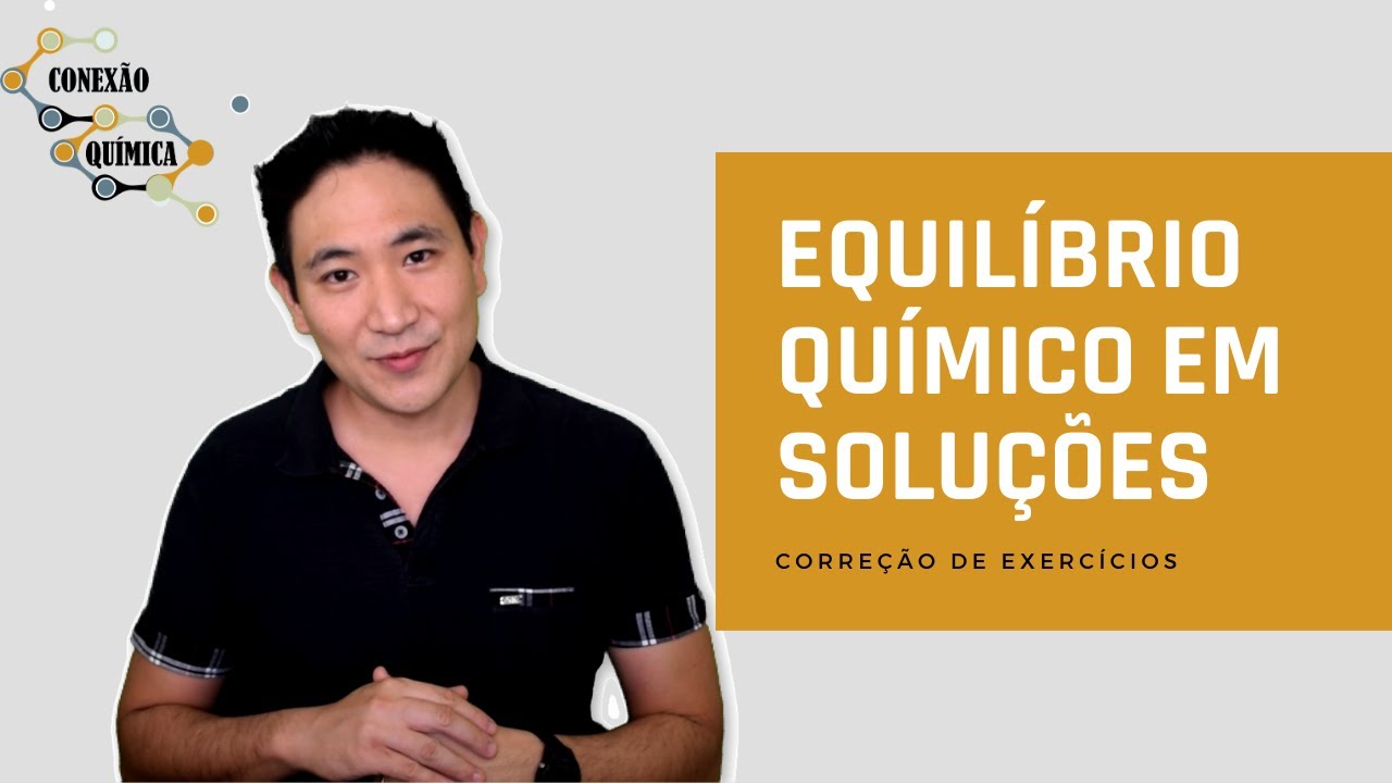 Correção de Exercícios - Equilíbrio químico nas soluções Ka e Kb