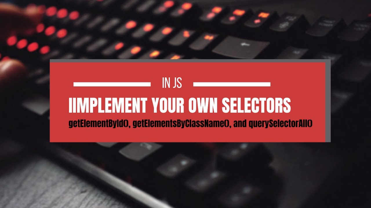 Implementing Custom Selectors in JavaScript | Frontend Interview Question
