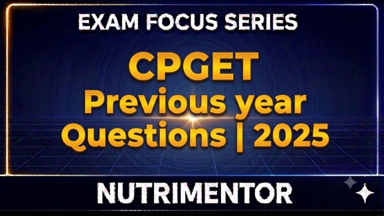 CPGET Nutrition Previous Year Questions (2025) | Last Minute Revision