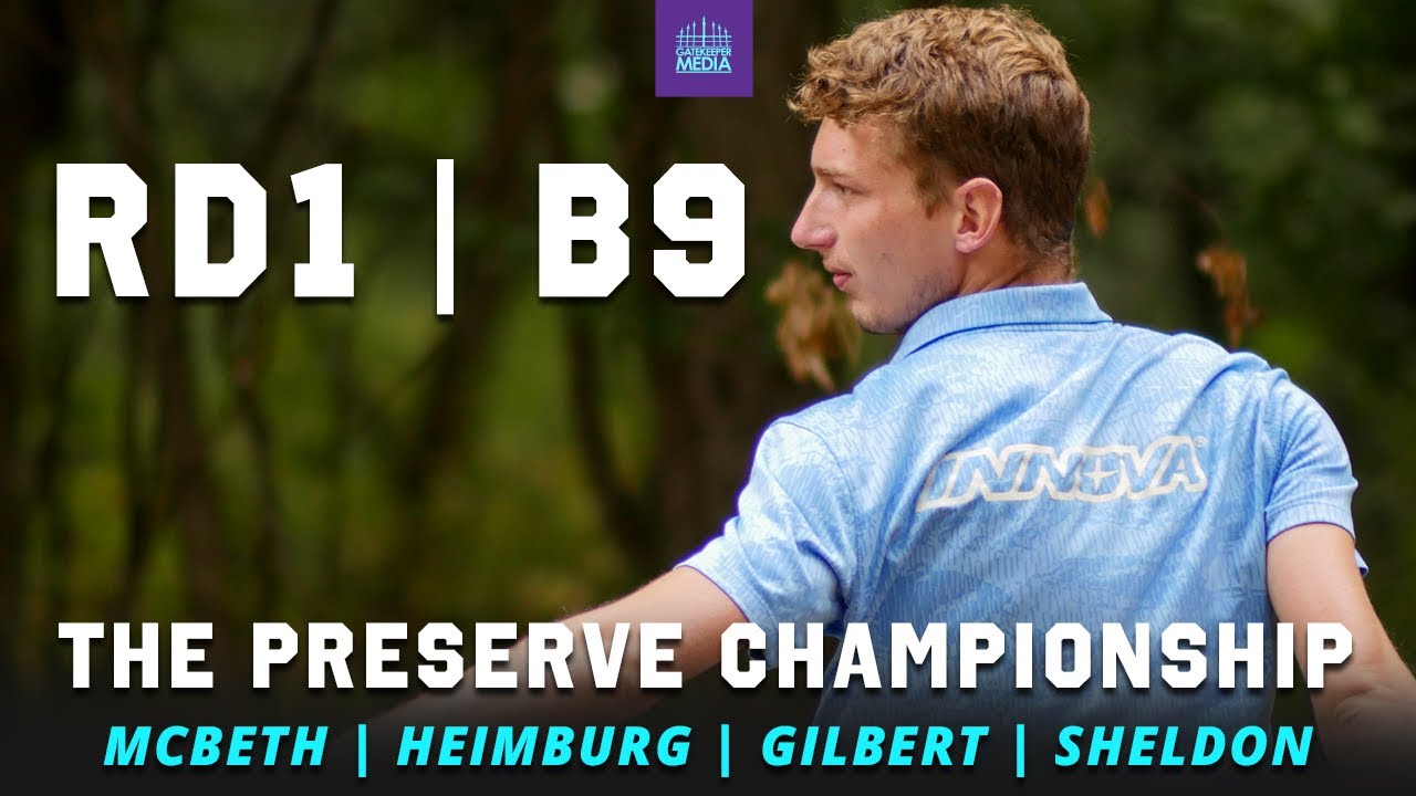2021 The Preserve Championship | RD1, B9 | McBeth, Heimburg, Gilbert, Sheldon | GATEKEEPER MEDIA