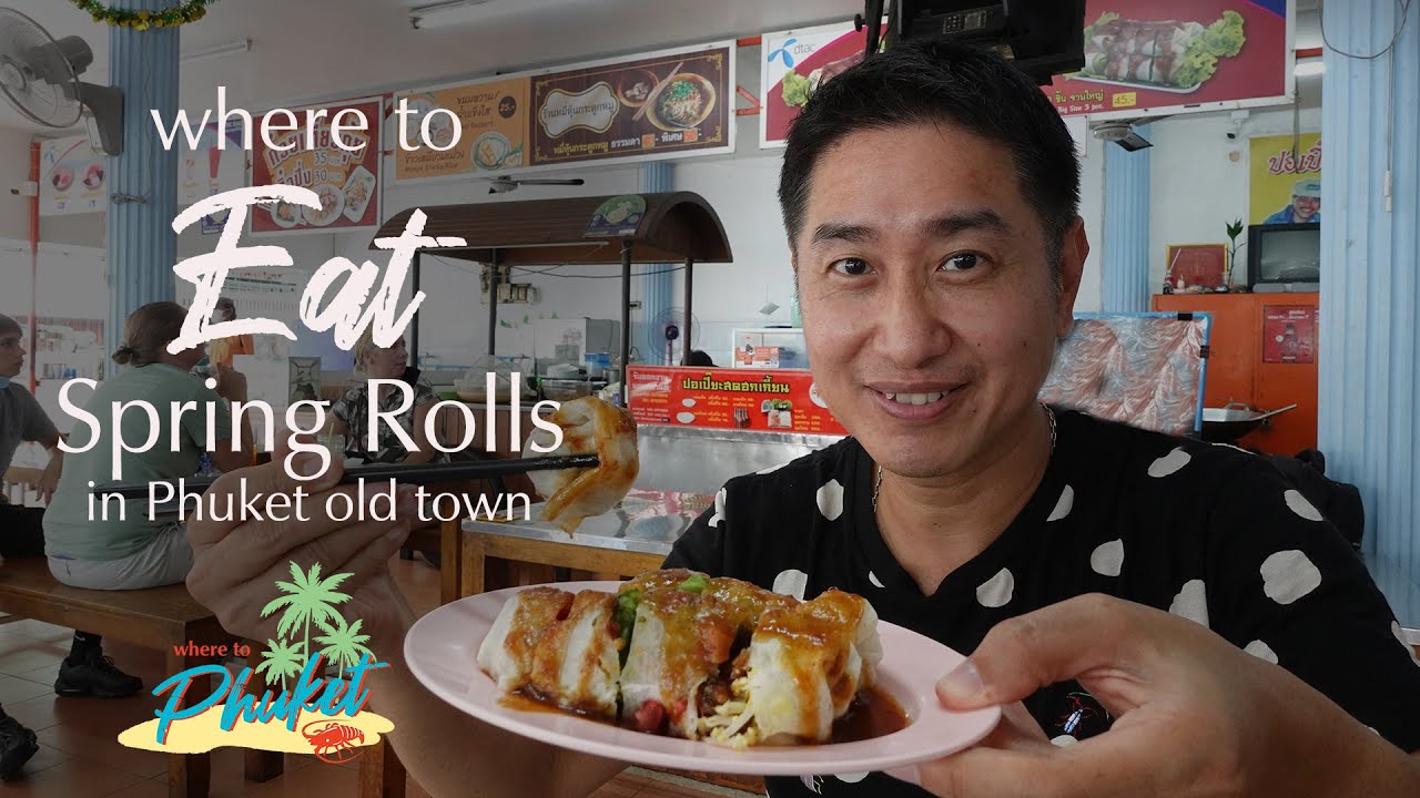 PHUKET LOCAL FOOD GUIDE - Spring rolls - Phuket old town