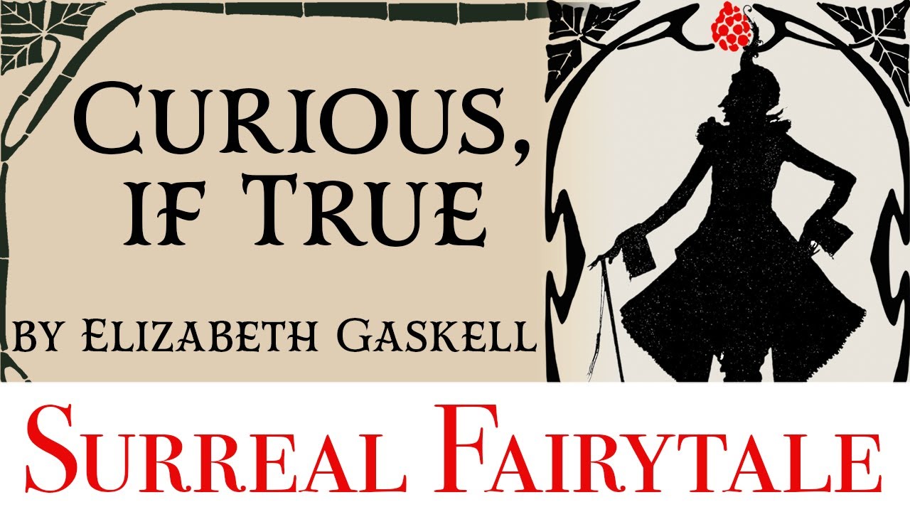 The weird and unexpected fairytale of Curious, if True, by Elizabeth Gaskell