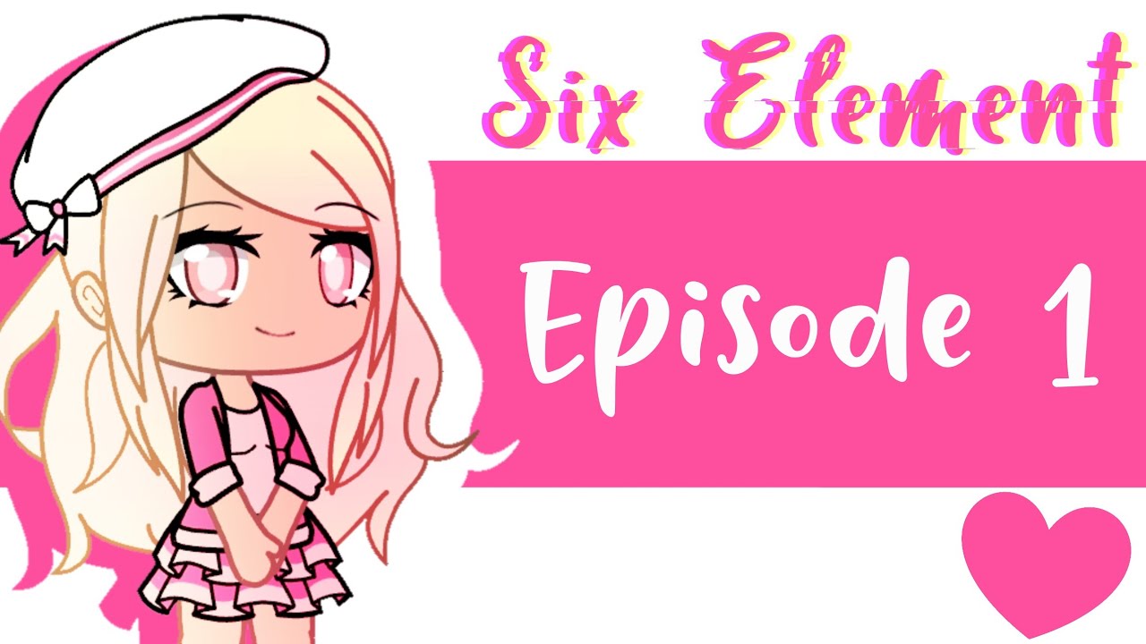 Six Element // Episode 1 // Saison 1 // Série Gacha Life Fr