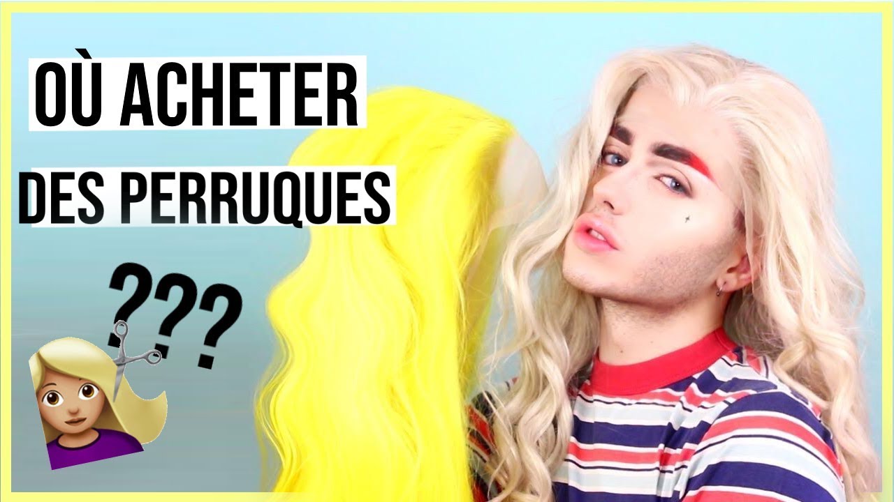💇🏼‍♀️OÙ ACHETER DES PERRUQUES ? | WIG