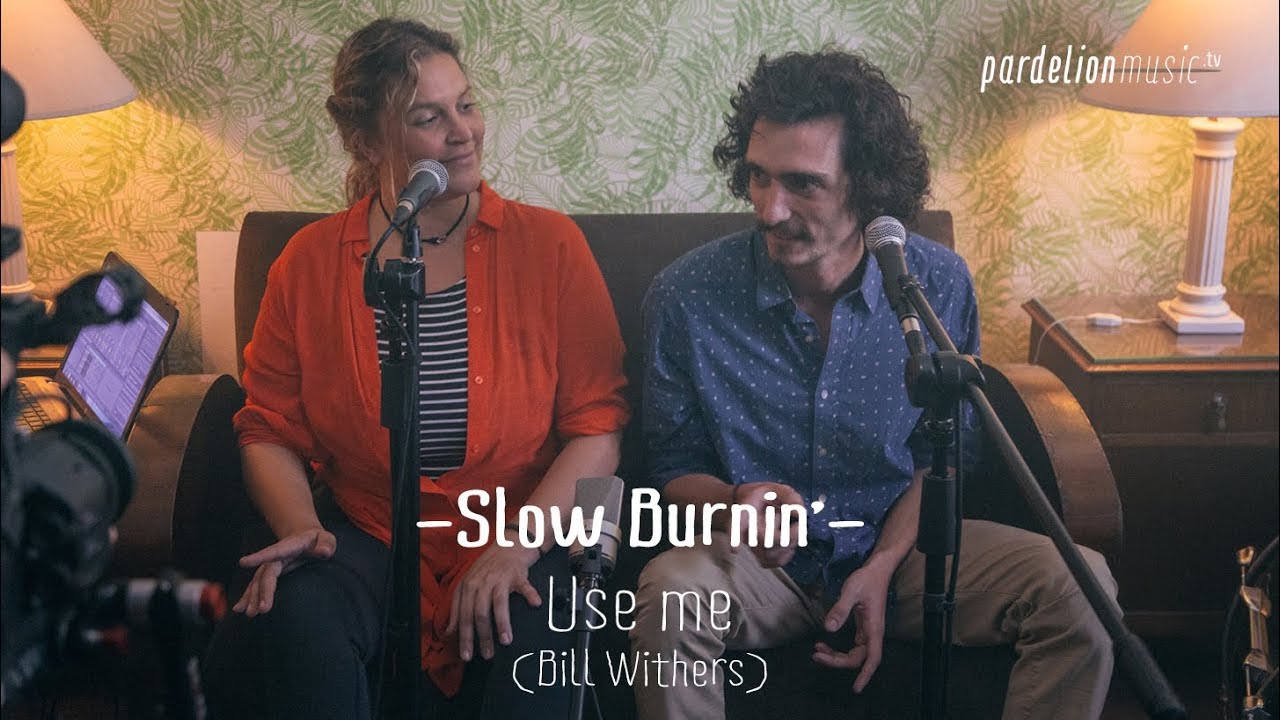 Slow Burnin' - Use me (Bill Withers) (4K) (Live on PardelionMusic.tv)