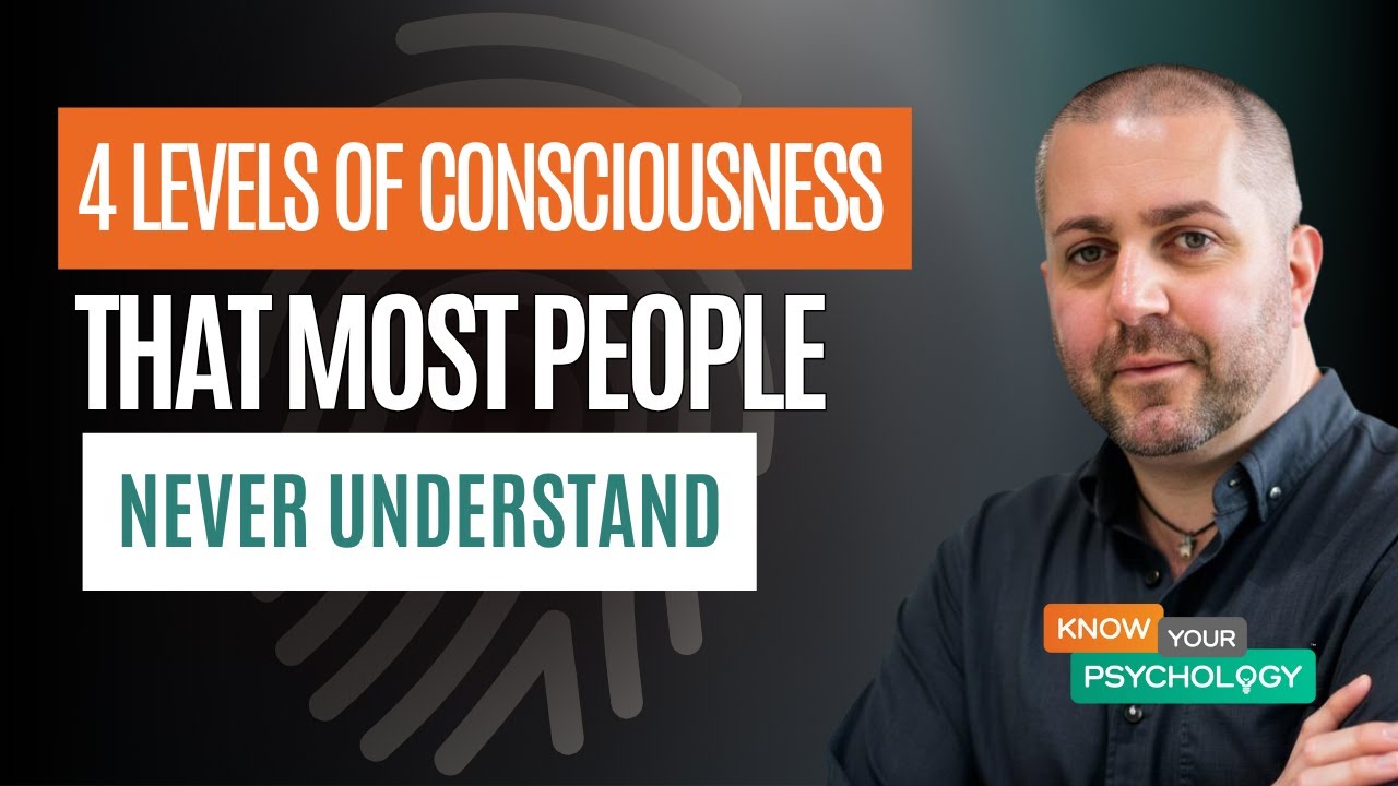4 Levels of Consciousness Most People Never Understand
