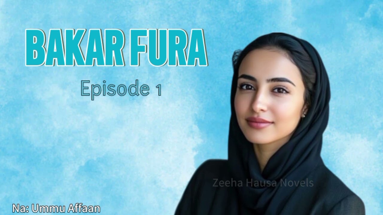 BAKAR FURA - Episode 1 - Latest Hausa Audio Novel