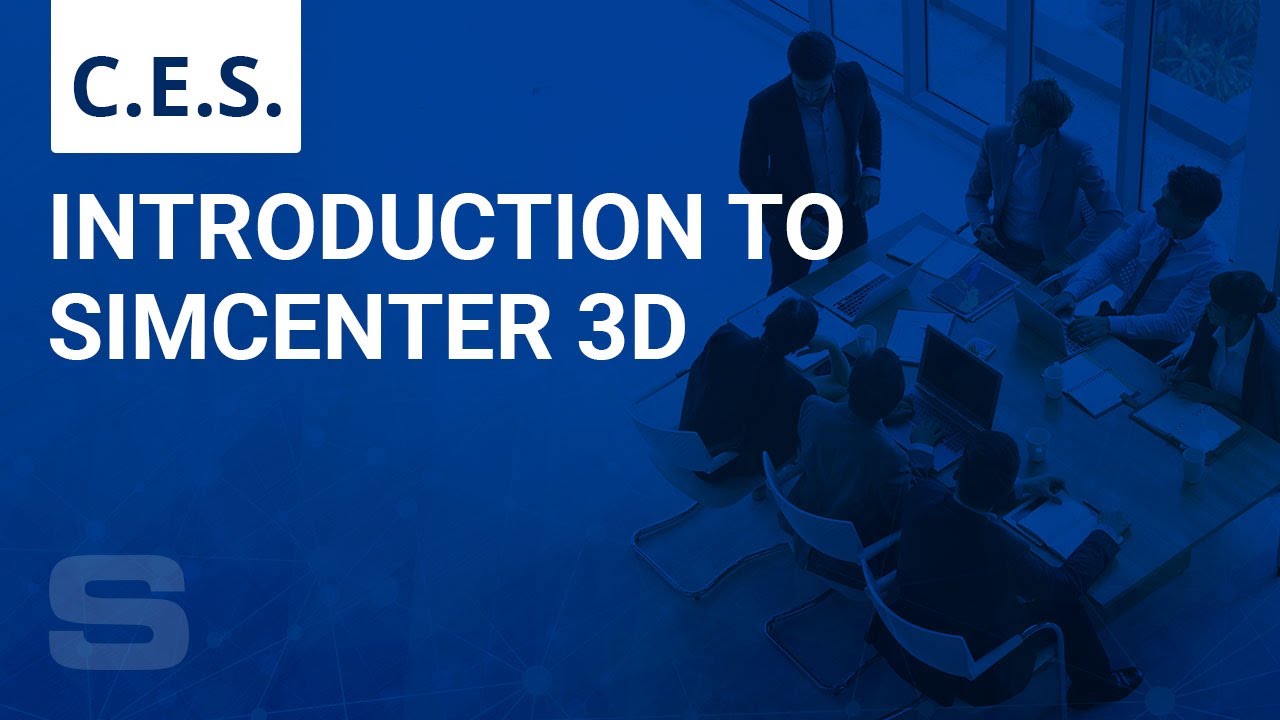 CES: Introduction to Simcenter 3D