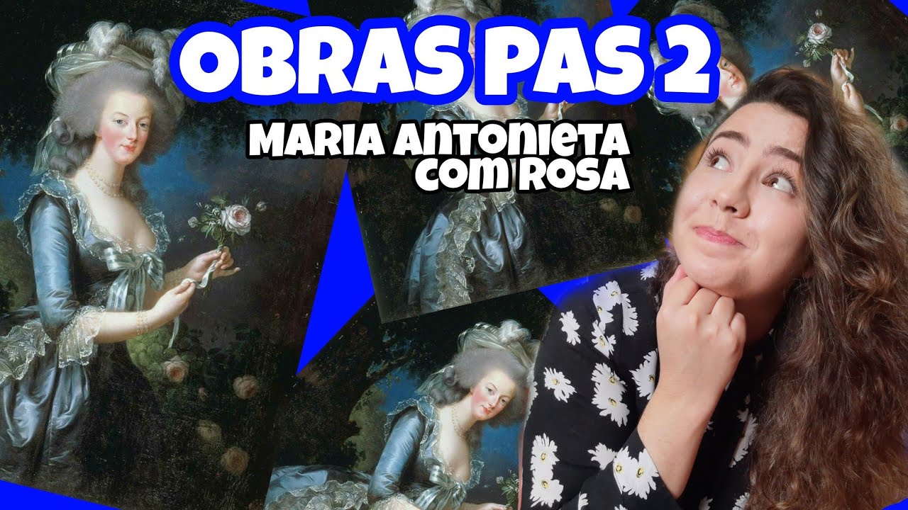 OBRAS PAS 2 | Maria Antonieta com Rosa - Eu conto a Arte 🌹📚