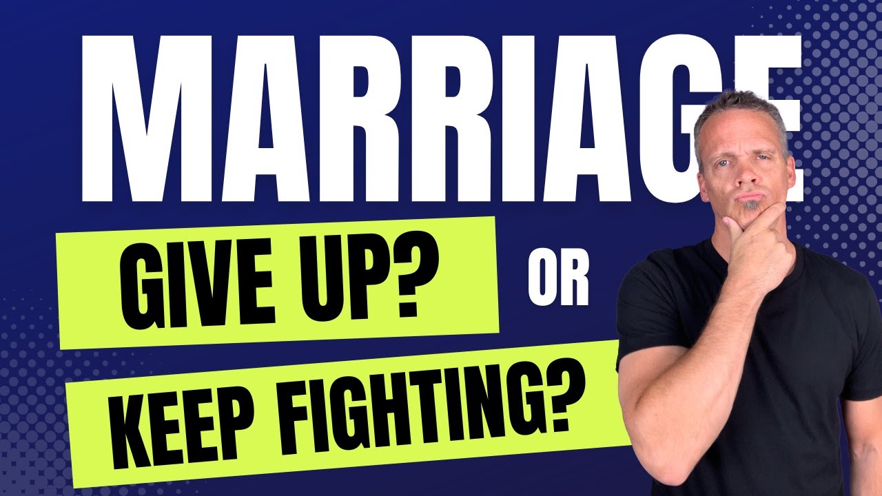 Should You Fight For Your Marriage or Give Up?