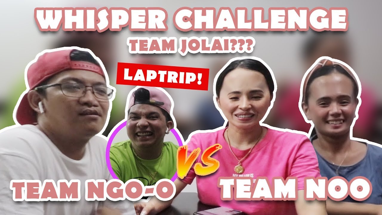 VLOG 48: LAPTRIP NA WHISPER CHALLENGE (JoLai VS Team NGO-O)