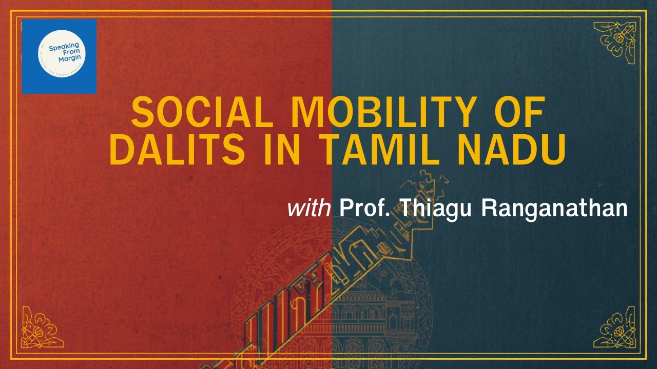 #academicdiscussion | Social Mobility of Dalits in Tamil Nadu | Prof. Thiagu Ranganathan