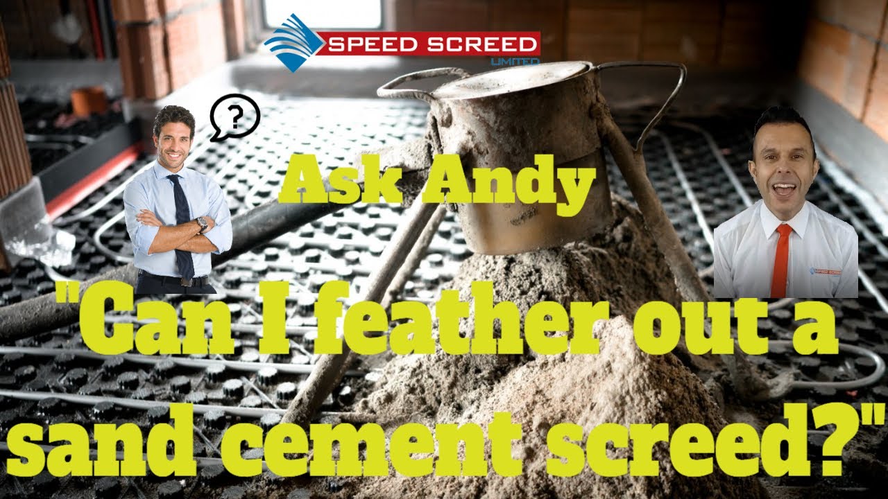 Can I Feather Out A Sand Cement Screed - Ask Andy ?? Hear His Thoughts