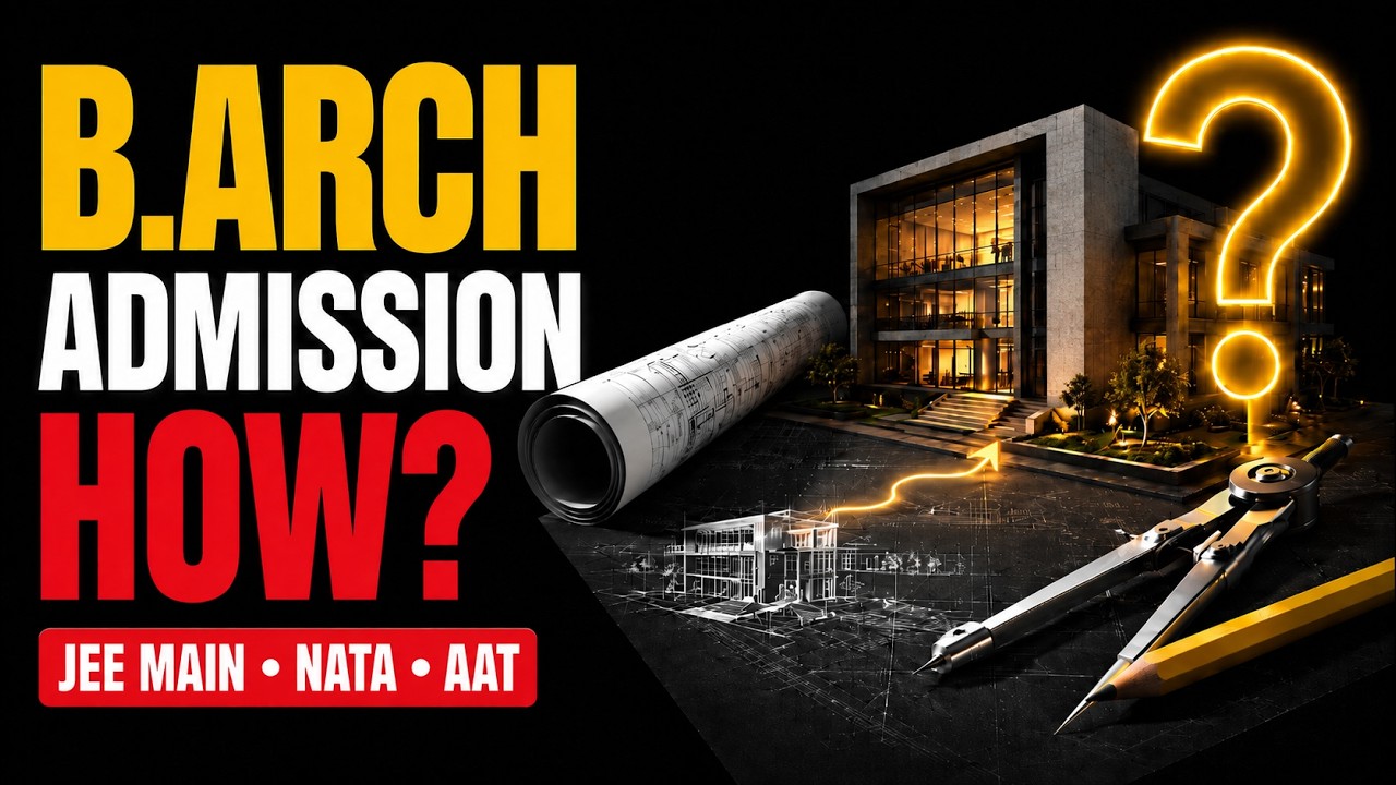 B.Arch Admission Complete Guide | Admission Process, Eligibility & Top Colleges