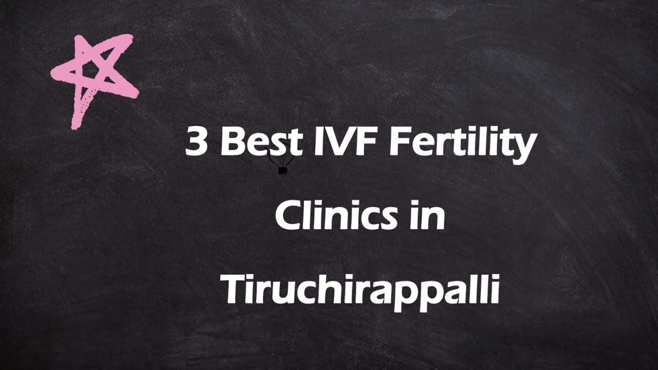 3 Best IVF Fertility Clinics in Tiruchirappalli, Tamil Nadu 2025 | IVF centers