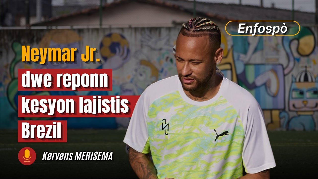 📰 Neymar ta dwe reponn kesyon lajistis nan peyi Brezil| EnfoSpò