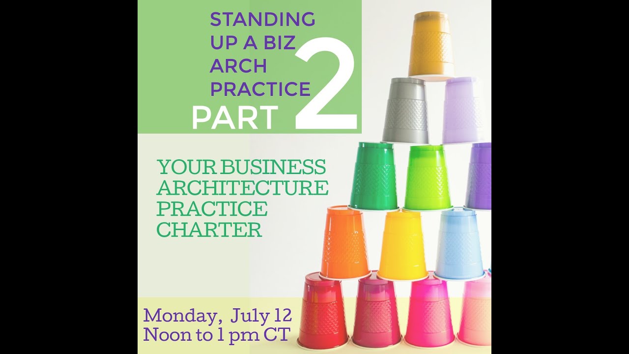 Standing Up a Business Architecture Practice Part 2: Your Business Architecture Practice Charter