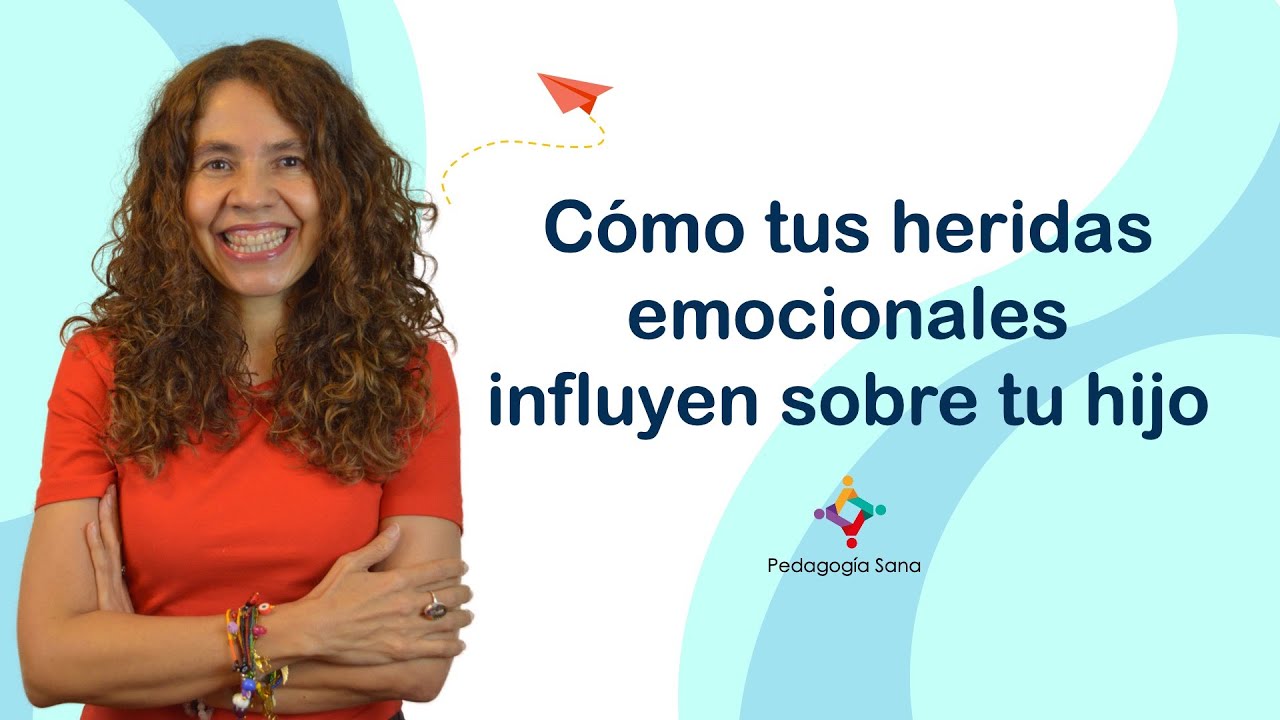 Cómo tus heridas emocionales influyen sobre tu hijo