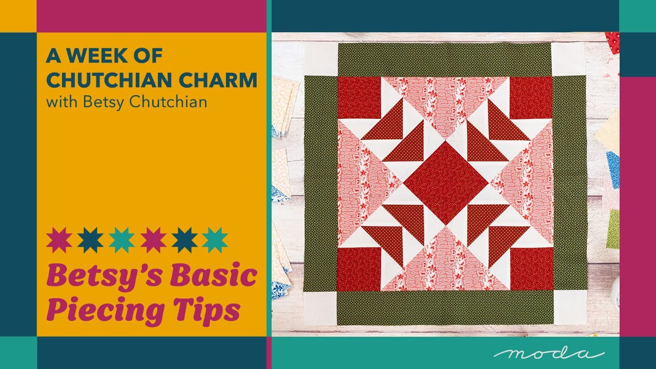 A Week of Chutchian Charm | Betsy’s Tips & Tricks: Basic Piecing