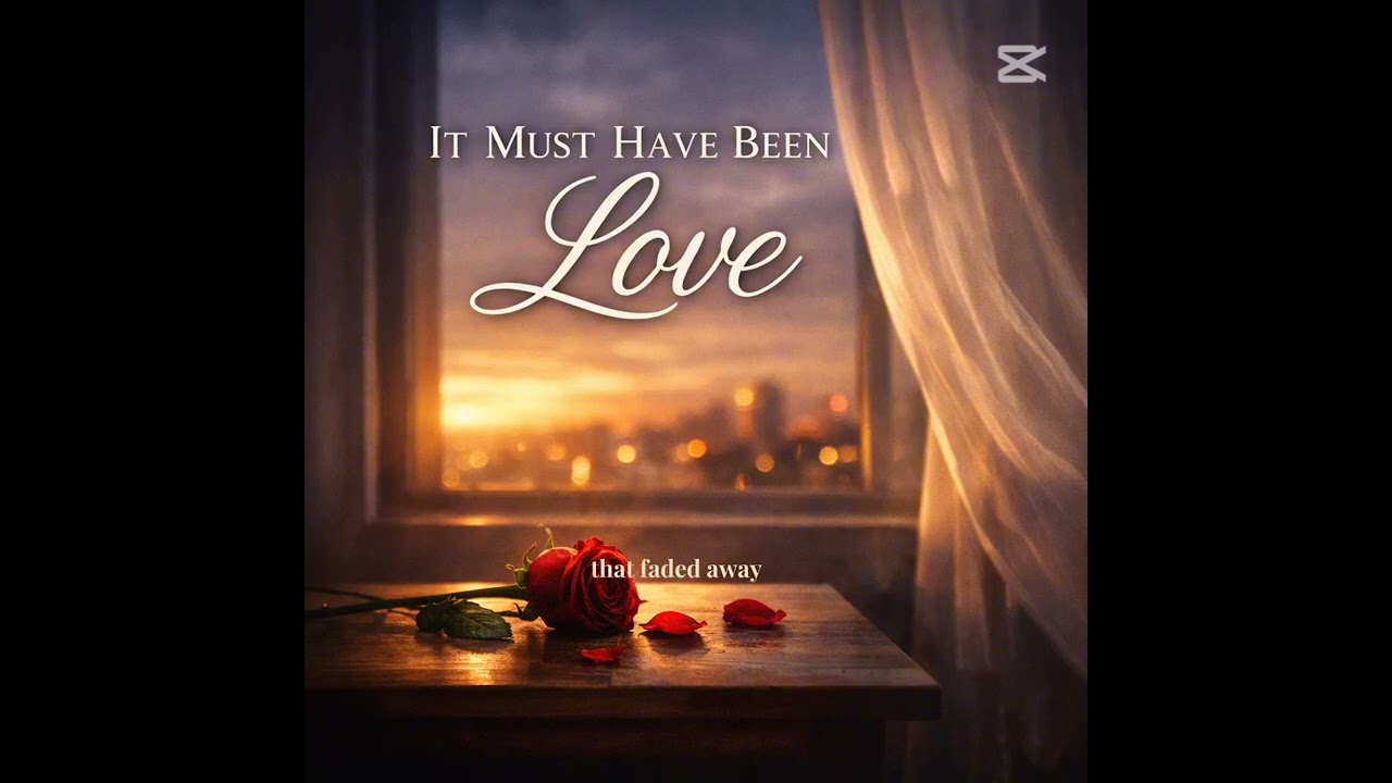 It must have been love