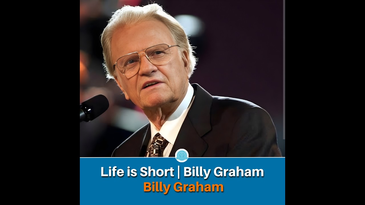 Life is Short  Billy Graham