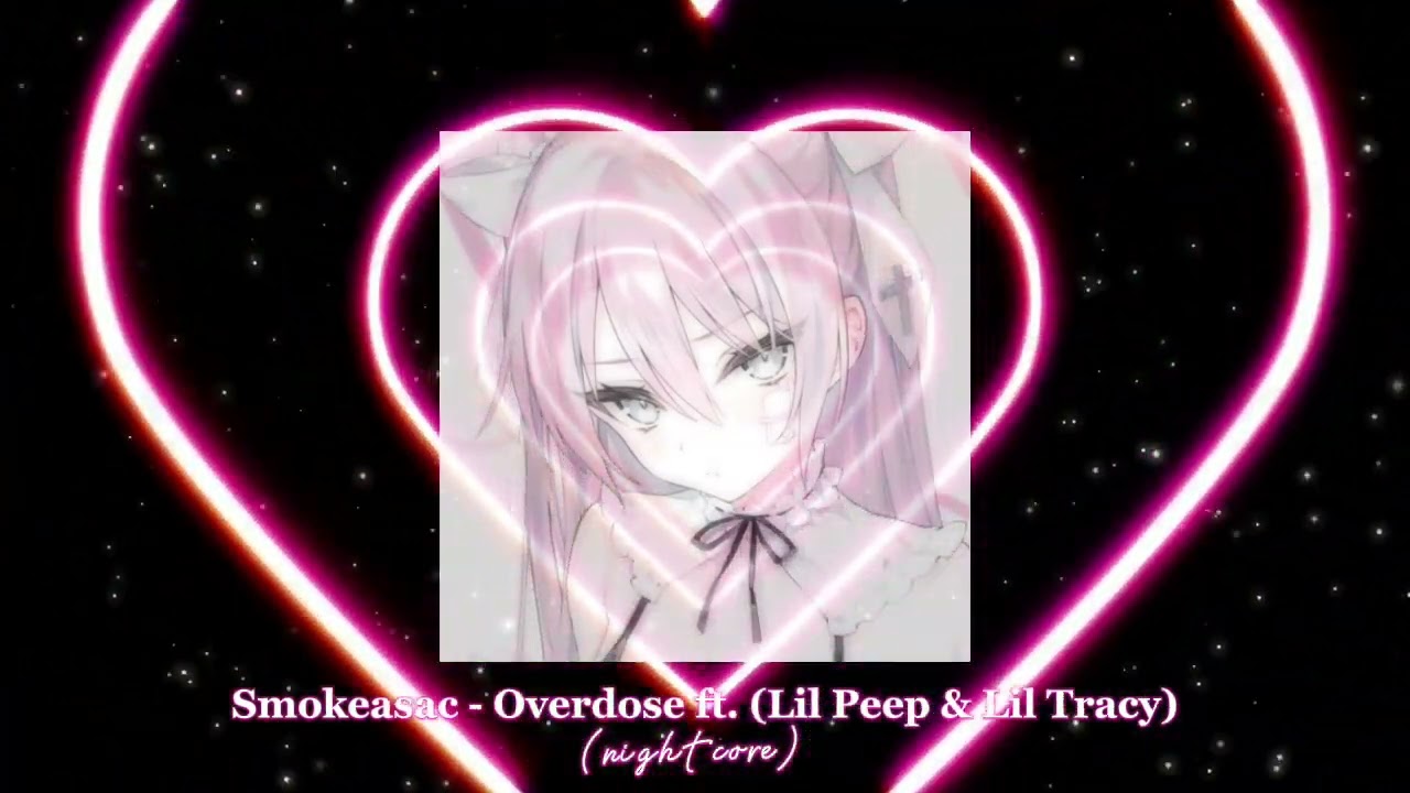 Smokeasac - Overdose ft. (Lil Peep & Lil Tracy) speed up nightcore tiktok version