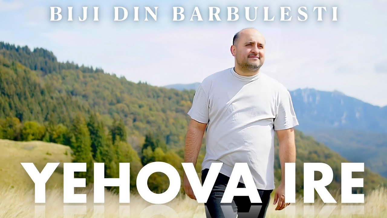 Biji din Barbulesti - YEHOVA IRE [ Official Video ] 2022