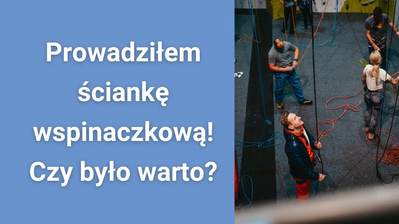 Prowadziłem ściankę wspinaczkową! Czy było warto?